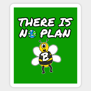 Earth Day Bee There Is No Plan B Magnet